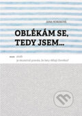 Kniha: Oblékám se, tedy jsem. (Jana Horáková). Univerzita Palackého v Olomouci, 2022 Kniha: Oblékám se, tedy jsem. (Jana Horáková). Univerzita Palackého v Olomouci, 2022