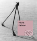 Kniha: Michal Kalhous (Štěpánka Bieleszová). Univerzita Palackého v Olomouci, 2022 Kniha: Michal Kalhous (Štěpánka Bieleszová). Univerzita Palackého v Olomouci, 2022