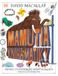 Kniha: Mamutia kniha matiky (David Macaulay). Slovart, 2022 Kniha: Mamutia kniha matiky (David Macaulay). Slovart, 2022