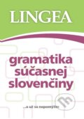 Kniha: Gramatika súčasnej slovenčiny (Lingea). Lingea, 2014 Kniha: Gramatika súčasnej slovenčiny (Lingea). Lingea, 2014