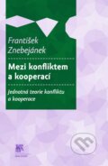 Kniha: Mezi konfliktem a kooperací (František Znebejánek). SLON, 2014 Kniha: Mezi konfliktem a kooperací (František Znebejánek). SLON, 2014