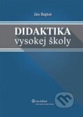 Kniha: Didaktika vysokej školy (Ján Bajtoš). Wolters Kluwer (Iura Edition), 2013 Kniha: Didaktika vysokej školy (Ján Bajtoš). Wolters Kluwer (Iura Edition), 2013