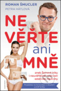 Kniha: Nevěřte ani mně (Roman Šmucler). Mladá fronta, 2016 Kniha: Nevěřte ani mně (Roman Šmucler). Mladá fronta, 2016