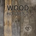 Wood Houses 2 - Alonso Claudia Martinez, Loft Publications, 2013