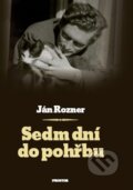 Kniha: Sedm dní do pohřbu (Ján Rozner). Prostor, 2014 Kniha: Sedm dní do pohřbu (Ján Rozner). Prostor, 2014