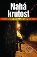 Kniha: Nahá krutost (Colleen McCullough). Knižní klub, 2014 Kniha: Nahá krutost (Colleen McCullough). Knižní klub, 2014