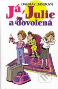 Kniha: Já, Julie a dovolená (Dagmar Dandová). Brána, 2010 Kniha: Já, Julie a dovolená (Dagmar Dandová). Brána, 2010