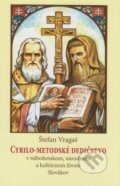 Kniha: Cyrilo-Metodské dedičstvo (Štefan Vragaš). Lúč, 2013 Kniha: Cyrilo-Metodské dedičstvo (Štefan Vragaš). Lúč, 2013