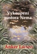 Kniha: Vykoupení pastora Nema (Anker Larsen). Avatar, 2013 Kniha: Vykoupení pastora Nema (Anker Larsen). Avatar, 2013