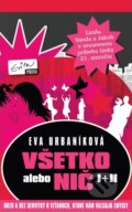 Kniha: Všetko alebo nič I + II (Eva Urbaníková). Evitapress, 2014 Kniha: Všetko alebo nič I + II (Eva Urbaníková). Evitapress, 2014