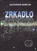 Kniha: Zrkadlo (Alexander Marčan). Vydavateľstvo Spolku slovenských spisovateľov, 2014 Kniha: Zrkadlo (Alexander Marčan). Vydavateľstvo Spolku slovenských spisovateľov, 2014
