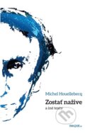 Kniha: Zostať nažive a iné texty (Michel Houellebecq). Inaque, 2014 Kniha: Zostať nažive a iné texty (Michel Houellebecq). Inaque, 2014