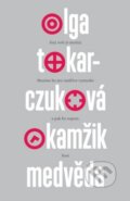 Kniha: Okamžik medvěda (Olga Tokarczuk), 2014 Kniha: Okamžik medvěda (Olga Tokarczuk), 2014