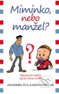 Kniha: Miminko nebo manžel? (Heidi Raykeil a Ian Kerner). NOXI, 2014 Kniha: Miminko nebo manžel? (Heidi Raykeil a Ian Kerner). NOXI, 2014