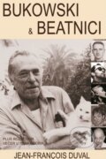 Kniha: Bukowski a beatnici (Jean-François Duval). Pragma, 2014 Kniha: Bukowski a beatnici (Jean-François Duval). Pragma, 2014