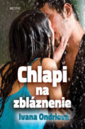 Kniha: Chlapi na zbláznenie (Ivana Ondriová). Motýľ, 2014 Kniha: Chlapi na zbláznenie (Ivana Ondriová). Motýľ, 2014