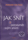 Kniha: Jak snít a porozumět svým snům (Adrienne von Taxis). Fontána, 2014 Kniha: Jak snít a porozumět svým snům (Adrienne von Taxis). Fontána, 2014