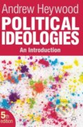 Kniha: Political Ideologies (Andrew Heywood). Palgrave, 2012 Kniha: Political Ideologies (Andrew Heywood). Palgrave, 2012