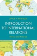 Kniha: Introduction to International Relations (Joyce P. Kaufman). Rowman & Littlefield, 2013 Kniha: Introduction to International Relations (Joyce P. Kaufman). Rowman & Littlefield, 2013