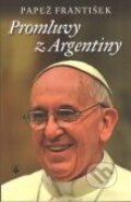 Kniha: Promluvy z Argentiny (Jorge Mario Bergoglio – pápež František). Karmelitánské nakladatelství, 2013 Kniha: Promluvy z Argentiny (Jorge Mario Bergoglio – pápež František). Karmelitánské nakladatelství, 2013