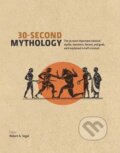 Kniha: 30-Second Mythology (Robert A. Segal). Ivy Press, 2014 Kniha: 30-Second Mythology (Robert A. Segal). Ivy Press, 2014
