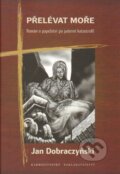 Kniha: Přelévat moře (Jan Dobraczyński). Karmelitánské nakladatelství, 2012 Kniha: Přelévat moře (Jan Dobraczyński). Karmelitánské nakladatelství, 2012