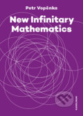 Kniha: New Infinitary Mathematics (Petr Vopěnka). Karolinum, 2022 Kniha: New Infinitary Mathematics (Petr Vopěnka). Karolinum, 2022