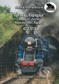Kniha: Oprava Papagája 477.013 (Anka Antalíková). Richard Lunter - Kicom, 2021 Kniha: Oprava Papagája 477.013 (Anka Antalíková). Richard Lunter - Kicom, 2021