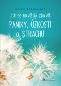 Kniha: Jak se navždy zbavit paniky, úzkosti a strachu (Klaus Bernhardt). CPRESS, 2022 Kniha: Jak se navždy zbavit paniky, úzkosti a strachu (Klaus Bernhardt). CPRESS, 2022