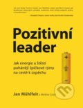 Kniha: Pozitivní leader (Jan Mühlfeit). Management Press, 2022 Kniha: Pozitivní leader (Jan Mühlfeit). Management Press, 2022