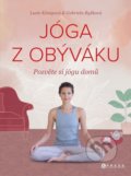 Kniha: Jóga z obýváku (Gabriela Ryšková a Lucie Königová). CPRESS, 2022 Kniha: Jóga z obýváku (Gabriela Ryšková a Lucie Königová). CPRESS, 2022
