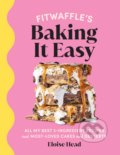 Kniha: Fitwaffle's Baking It Easy (Eloise Head). Ebury, 2022 Kniha: Fitwaffle's Baking It Easy (Eloise Head). Ebury, 2022