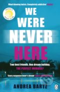 Kniha: We Were Never Here (Andrea Bartz). Penguin Books, 2022 Kniha: We Were Never Here (Andrea Bartz). Penguin Books, 2022