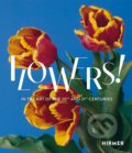 Kniha: Flowers! (Hirmer). Hirmer, 2022 Kniha: Flowers! (Hirmer). Hirmer, 2022