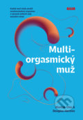 Kniha: Multiorgasmický muž (Douglas Abrams a Mantak Chia). Práh, 2022 Kniha: Multiorgasmický muž (Douglas Abrams a Mantak Chia). Práh, 2022
