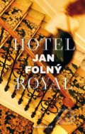Kniha: Hotel Royal (Jan Folný). Euromedia, 2022 Kniha: Hotel Royal (Jan Folný). Euromedia, 2022