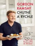 Kniha: Chutně a rychle (Gordon Ramsay). Slovart, 2022 Kniha: Chutně a rychle (Gordon Ramsay). Slovart, 2022