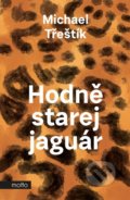 Kniha: Hodně starej jaguár (Michael Třeštík). Motto, 2022 Kniha: Hodně starej jaguár (Michael Třeštík). Motto, 2022