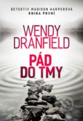 Kniha: Pád do tmy (Wendy Dranfield). Domino, 2022 Kniha: Pád do tmy (Wendy Dranfield). Domino, 2022