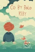 Kniha: Čo by bolo keby (Lenka Šafranová). FACE - Fórum alternatívnej kultúry a vzdelávania, 2022 Kniha: Čo by bolo keby (Lenka Šafranová). FACE - Fórum alternatívnej kultúry a vzdelávania, 2022