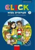 Kniha: Click with Friends 3 - Hybridní pracovní sešit (Jiří Šádek, Kateřina Dvořáková a Miluška Karásková). Fraus, 2022 Kniha: Click with Friends 3 - Hybridní pracovní sešit (Jiří Šádek, Kateřina Dvořáková a Miluška Karásková). Fraus, 2022