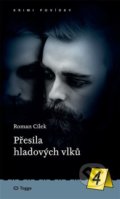 Kniha: Přesila hladových vlků (Roman Cílek). Togga, 2022 Kniha: Přesila hladových vlků (Roman Cílek). Togga, 2022