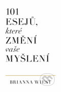 Kniha: 101 esejů, které změní způsob vašeho myšlení (Brianna Wiest). AURORA, 2022 Kniha: 101 esejů, které změní způsob vašeho myšlení (Brianna Wiest). AURORA, 2022