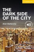 Kniha: Dark Side of the City Level 2 Elementary/Lower Intermediate (Alan Battersby). Cambridge University Press, 2012 Kniha: Dark Side of the City Level 2 Elementary/Lower Intermediate (Alan Battersby). Cambridge University Press, 2012