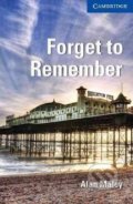 Kniha: Forget to Remember Level 5 Upper-intermediate (Alan Maley). Cambridge University Press, 2011 Kniha: Forget to Remember Level 5 Upper-intermediate (Alan Maley). Cambridge University Press, 2011