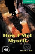 Kniha: How I Met Myself (David Hill). Cambridge University Press, 2001 Kniha: How I Met Myself (David Hill). Cambridge University Press, 2001