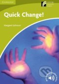 Kniha: Quick Change! Level Starter/Beginner (Johnson Margaret). Cambridge University Press, 2010 Kniha: Quick Change! Level Starter/Beginner (Johnson Margaret). Cambridge University Press, 2010