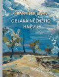 Kniha: Oblaka něžného hněvu (František Líbal). Nová tiskárna Pelhřimov, 2022 Kniha: Oblaka něžného hněvu (František Líbal). Nová tiskárna Pelhřimov, 2022