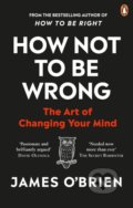 Kniha: How Not To Be Wrong (James O'Brien). Ebury, 2021 Kniha: How Not To Be Wrong (James O'Brien). Ebury, 2021