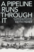 Kniha: A Pipeline Runs Through It (Keith Fisher). Penguin Books, 2022 Kniha: A Pipeline Runs Through It (Keith Fisher). Penguin Books, 2022